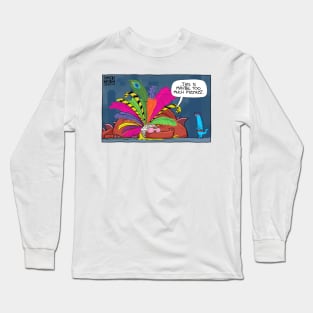 Too Much Pizzazz Long Sleeve T-Shirt